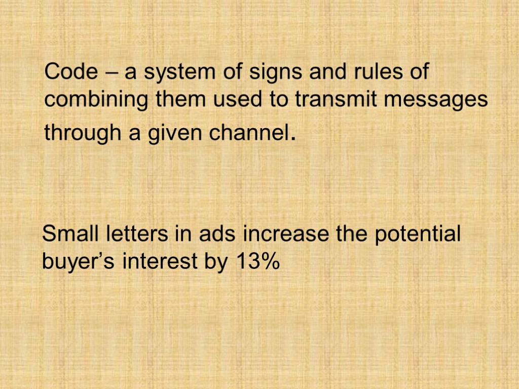 Code – a system of signs and rules of combining them used to transmit